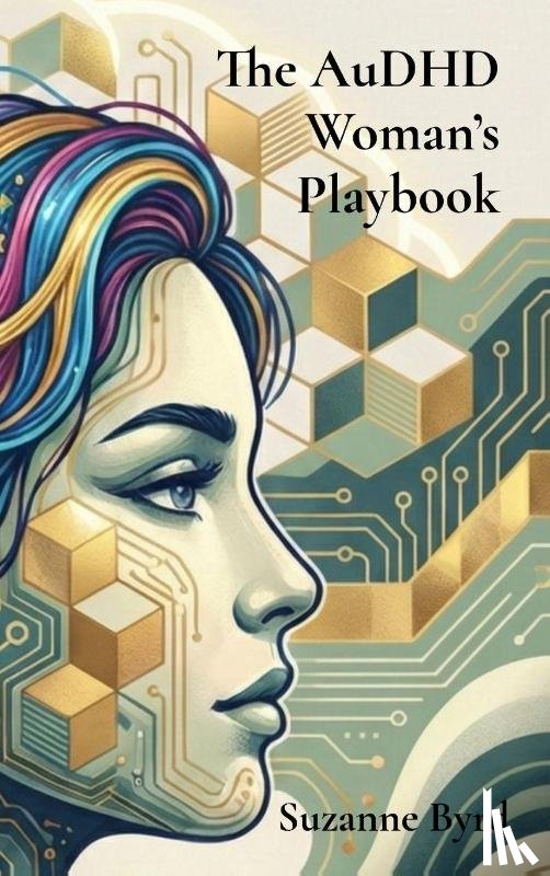 Byrd, Suzanne - The AuDHD Woman's Playbook