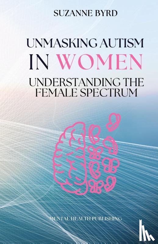 Byrd, Suzanne - Unmasking Autism in Women