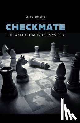 Russell, Mark - Checkmate: The Wallace Murder Mystery