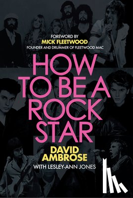 Ambrose, David - How to Be a Rock Star