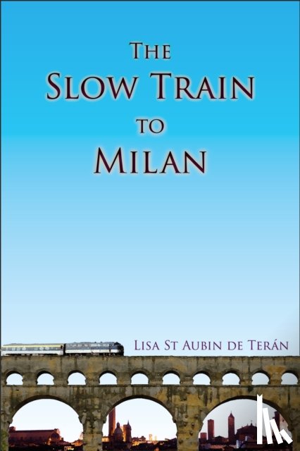 St Aubin de Teran, Lisa - The Slow Train To Milan