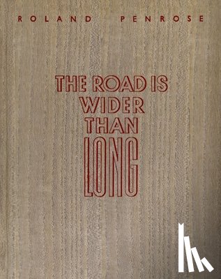 Penrose, Roland - The Road is Wider Than Long