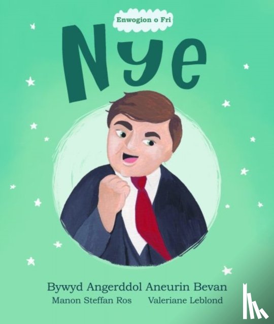 Ros, Manon Steffan - Enwogion o Fri: Nye - Bywyd Angerddol Aneurin Bevan