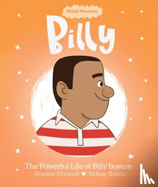 Dunrod, Jessica - Welsh Wonders: Billy - The Powerful Life of Billy Boston
