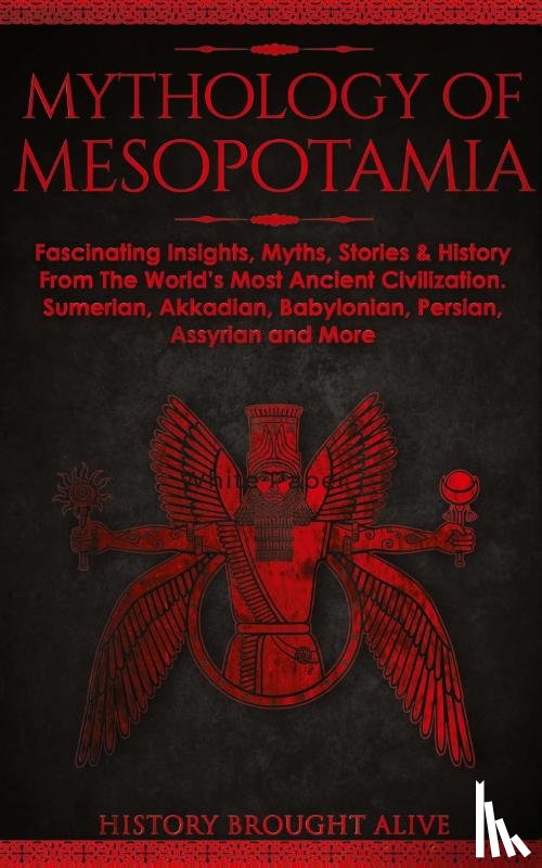 Brought Alive, History - Mythology of Mesopotamia
