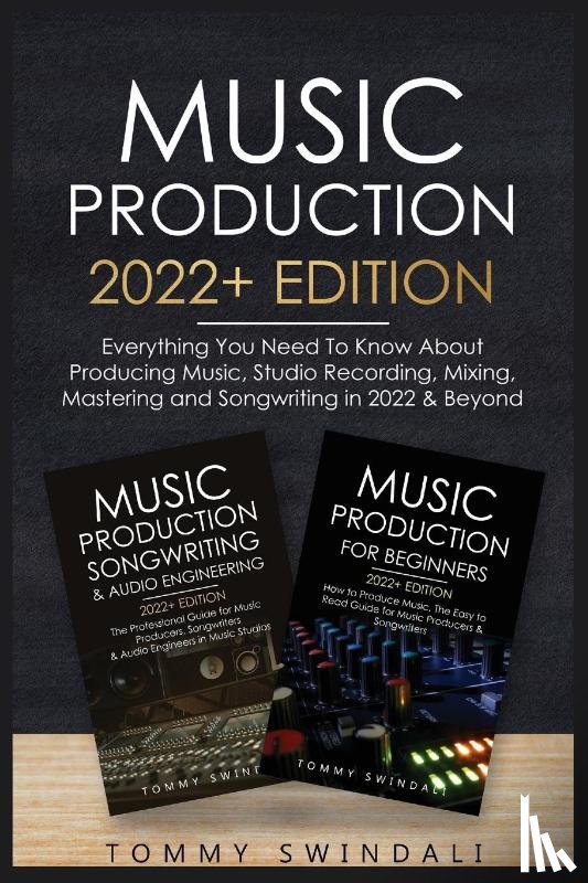 Swindali, Tommy - Music Production 2022+ Edition