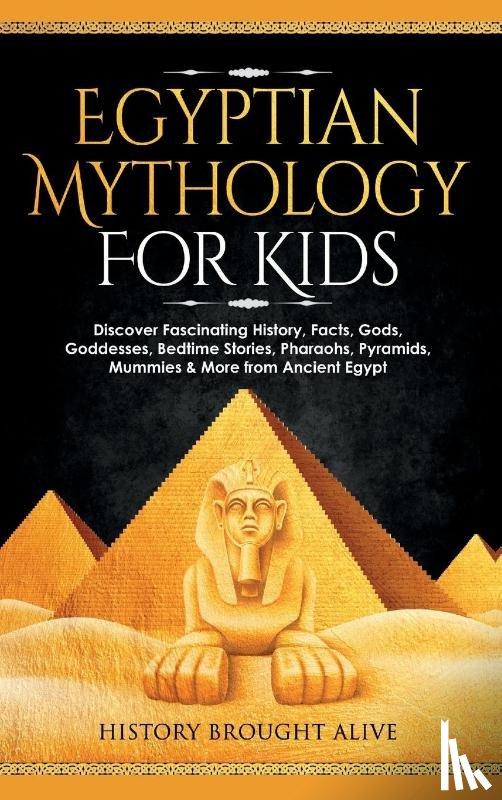 Brought Alive, History - Egyptian Mythology For Kids