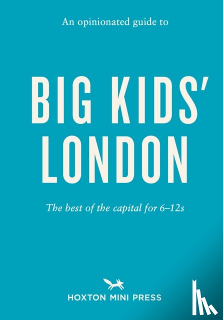 Watts, Emmy - An Opinionated Guide to Big Kids' London