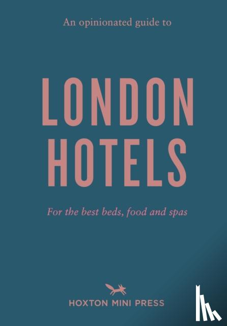 Jackson, Gina - An Opinionated Guide to London Hotels