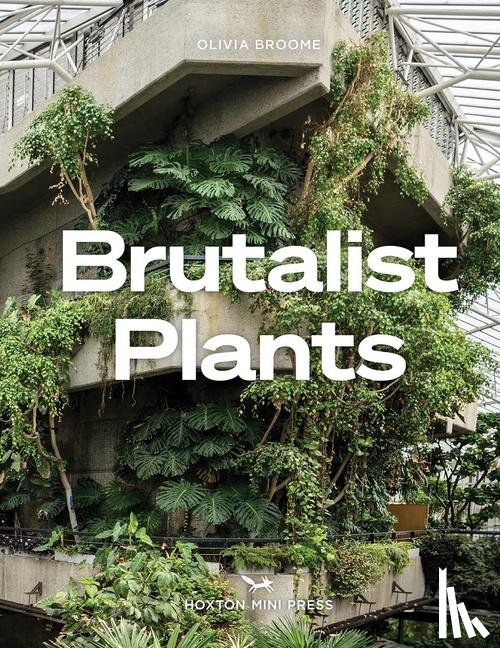 Broome, Olivia - Brutalist Plants