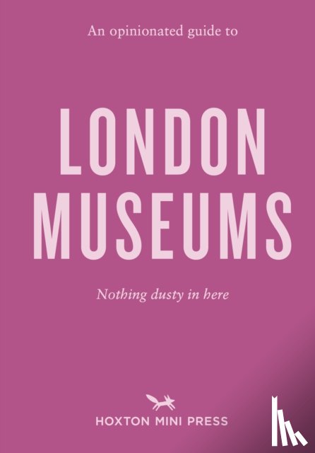 Watts, Emmy - An Opinionated Guide to London Museums