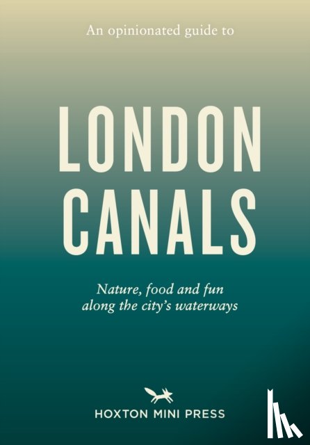 Watts, Emmy - An Opinionated Guide to London Canals