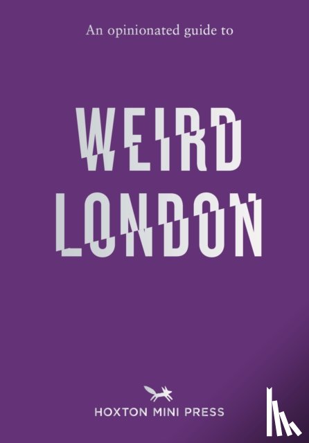 Howells, Tom - An Opinionated Guide to Weird London