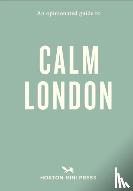 Rose-Brown, Christina - An Opinionated Guide to Calm London