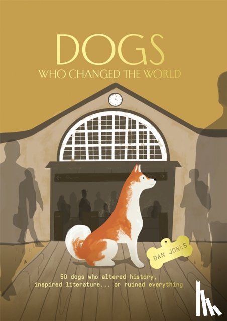 Jones, Dan - Dogs Who Changed the World