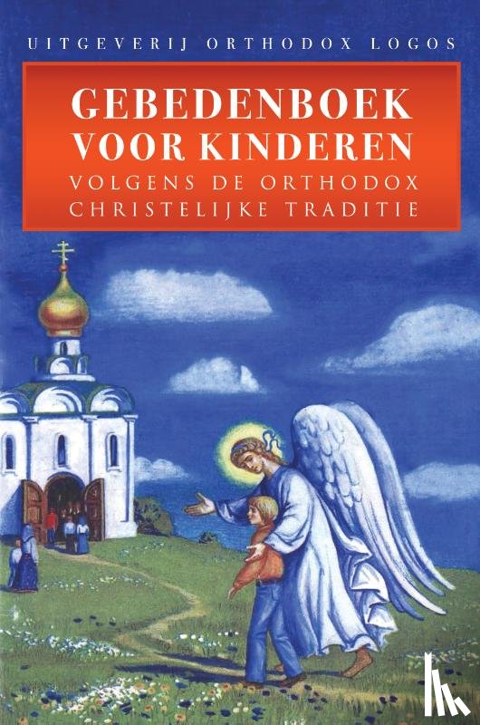 LOGOS, ORTHODOX - Gebedenboek Voor Kinderen - Volgens De Orthodox Christelijke Traditie