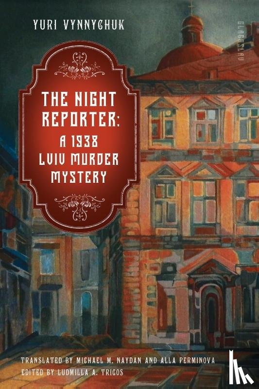 Vynnychuk, Yuri - The Night Reporter: A 1938 Lviv Murder Mystery