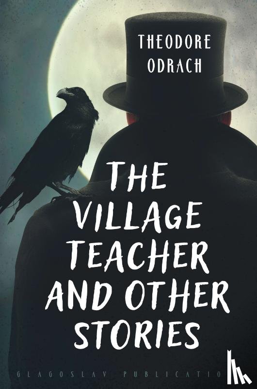 Odrach, Theodore - The Village Teacher and Other Stories