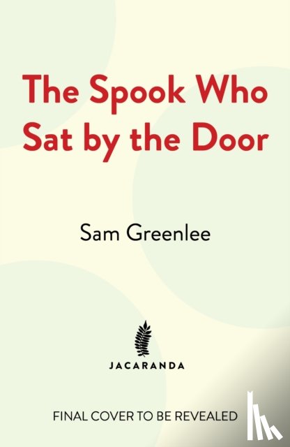 Greenlee, Sam - The Spook Who Sat By The Door: The first Black man in the CIA (2024)