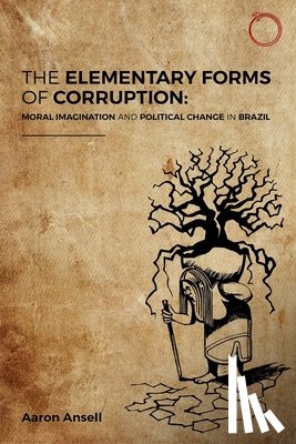 Ansell, Aaron - The Elementary Forms of Corruption