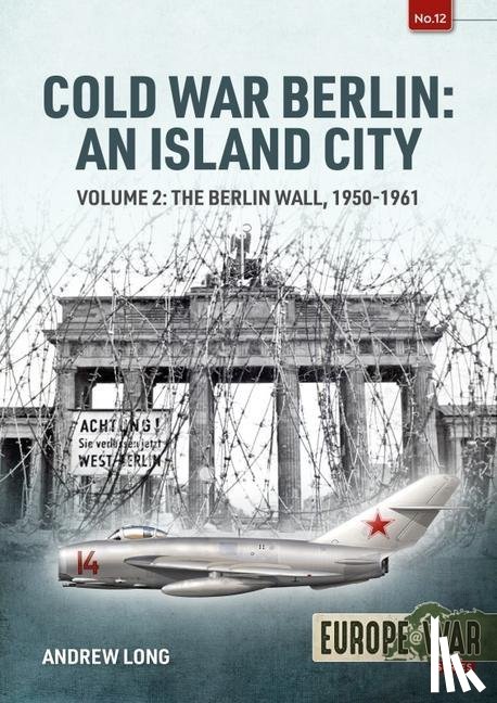 Long, Andrew - Cold War Berlin: an Island City