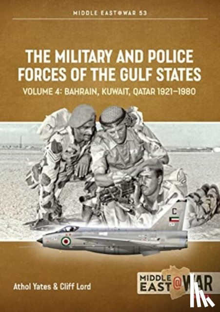 Lord, Cliff, Yates, Athol - The Military and Police Forces of the Gulf States Volume 4