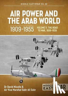 Nicolle, David, Gabr, Air Vice Marshal Gabr Ali - Air Power and the Arab World, 1909-1955