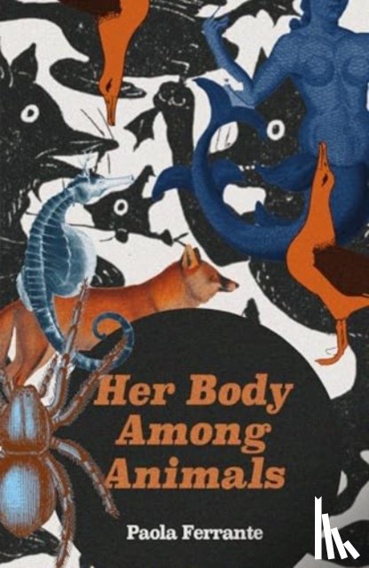Ferrante, Paola - Her Body Among Animals