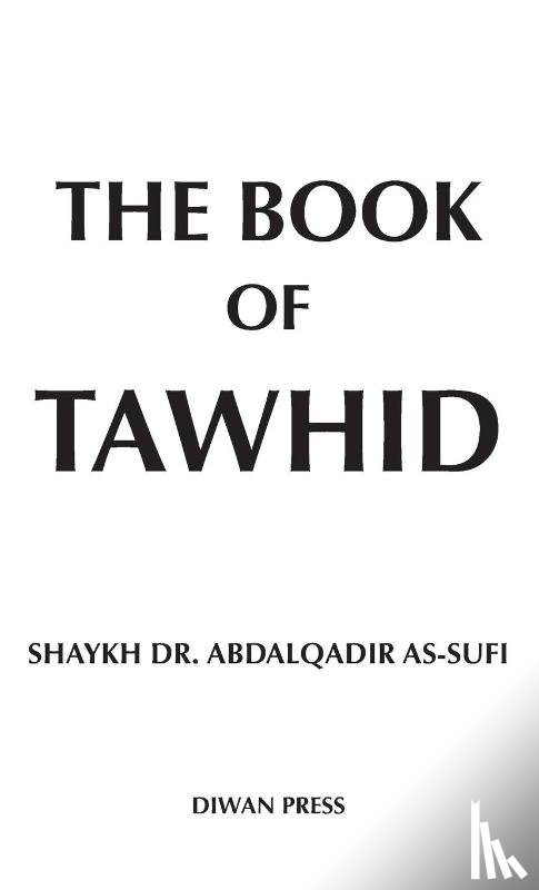 As-Sufi, Dr Shaykh Abdalqadir - The Book of Tawhid