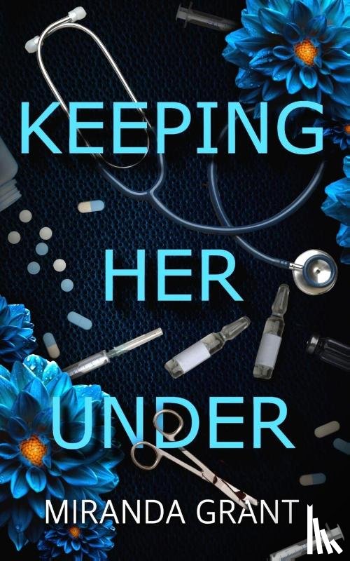 Grant, Miranda - Grant, M: Keeping Her Under