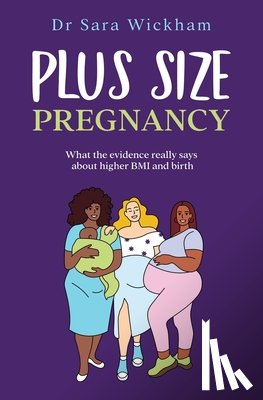 Wickham, Sara - Plus Size Pregnancy