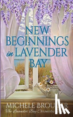 Brouder, Michele - New Beginnings in Lavender Bay (The Lavender Bay Chronicles Book 4)