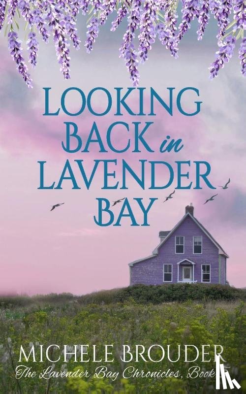 Brouder, Michele - Looking Back in Lavender Bay (The Lavender Bay Chronicles Book 5)
