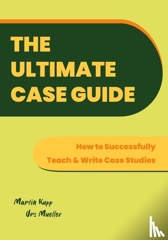 Kupp, Martin, Mueller, Urs - The Ultimate Case Guide