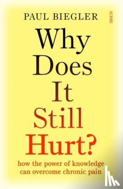 Biegler, Paul - Why Does It Still Hurt?