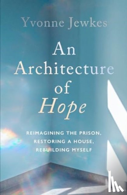 Jewkes, Yvonne - An Architecture of Hope