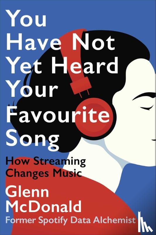 McDonald, Glenn - You Have Not Yet Heard Your Favourite Song