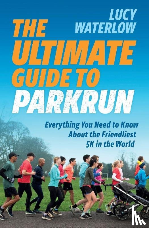 Waterlow, Lucy - The Ultimate Guide to parkrun