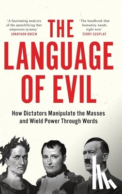 Doza, Guy - The Language of Evil: How Dictators Manipulate the Masses and Wield Power Through Words