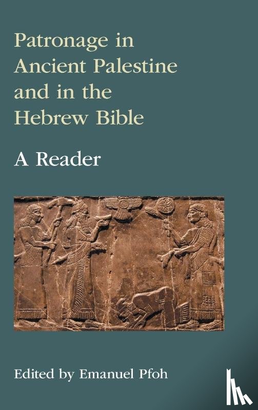 Pfoh, Emanuel - Patronage in Ancient Palestine and in the Hebrew Bible
