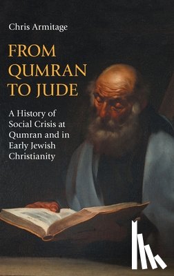 Armitage, Chris - From Qumran to Jude: A History of Social Crisis at Qumran and in Early Jewish Christianity
