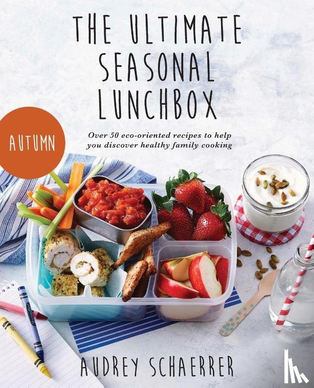 Schaerrer, Audrey - The Ultimate Seasonal Lunchbox