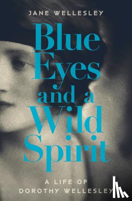 Wellesley, Jane - Blue Eyes and a Wild Spirit