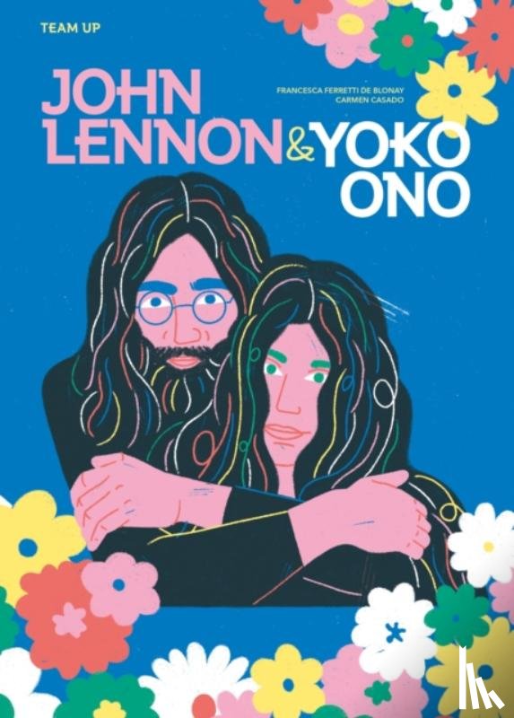 Ferretti de Blonay, Francesca - Team Up: John Lennon & Yoko Ono