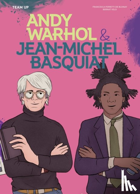 Ferretti de Blonay, Francesca - Team Up: Andy Warhol & Jean Michel Basquiat