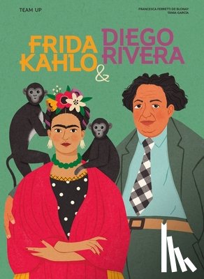 Ferretti de Blonay, Francesca - Team Up: Frida Kahlo & Diego Rivera
