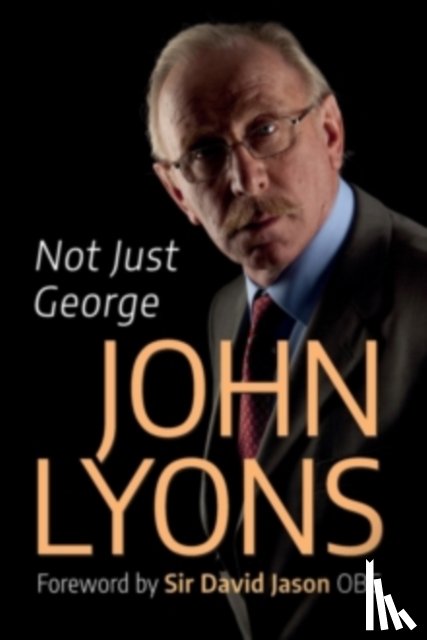 Lyons, John - Not Just George