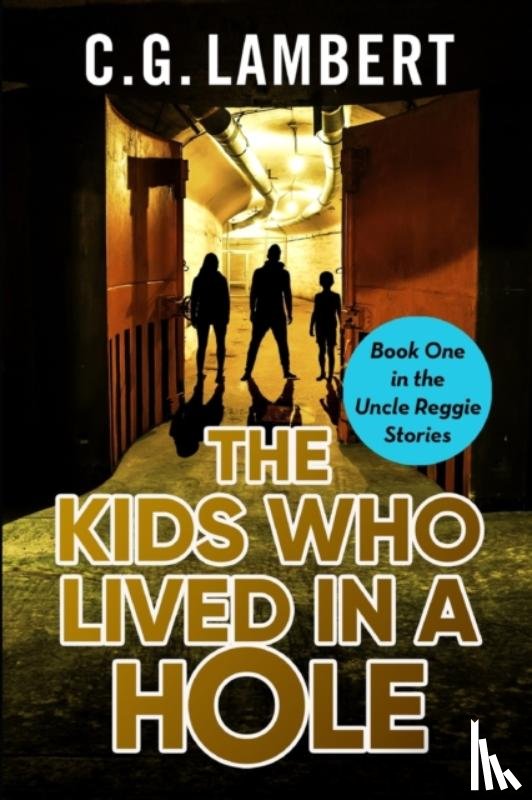 Lambert, C G - The Kids Who Lived In A Hole