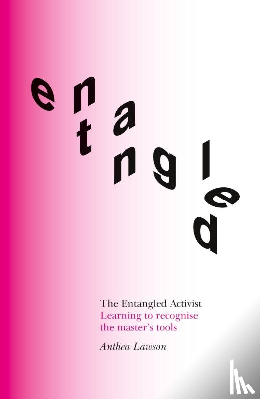 Lawson, Anthea - The Entangled Activist
