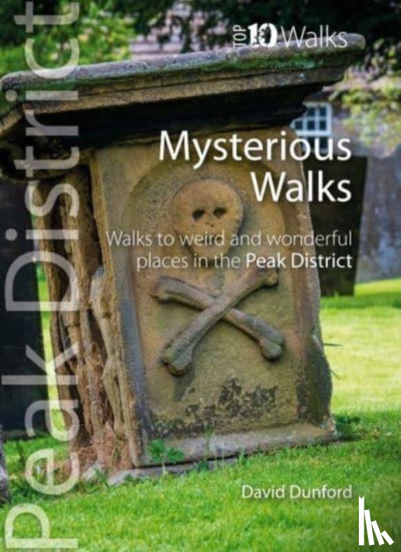 Dunford, David - Top 10 Mysterious Walks in the Peak District